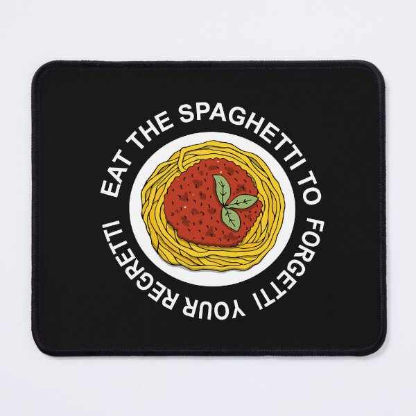 Item preview, Eat Spaghetti To Forgetti Your Regretti  designed and sold by SheIsAQueen.