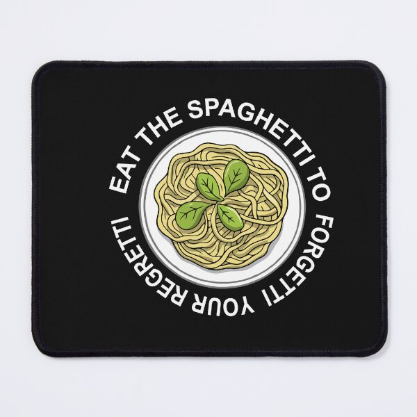 Item preview, Eat Spaghetti To Forgetti Your Regretti  designed and sold by SheIsAQueen.