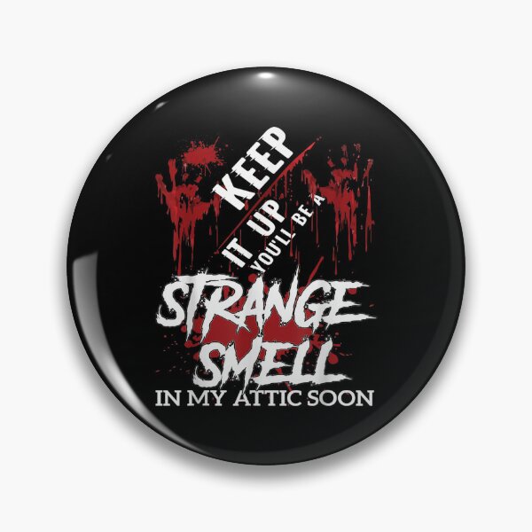 Item preview, Keep it up youll be a strange smell in my attic soon designed and sold by ChristinaMauri.