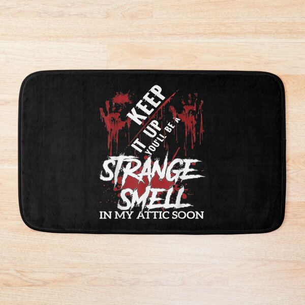 Item preview, Keep it up youll be a strange smell in my attic soon designed and sold by ChristinaMauri.