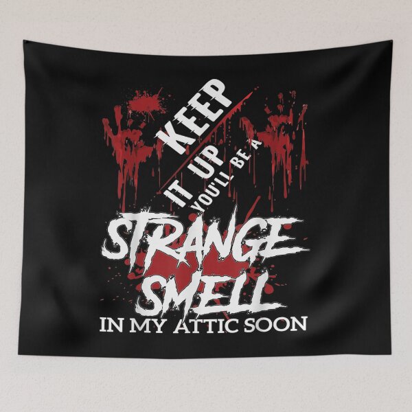 Item preview, Keep it up youll be a strange smell in my attic soon designed and sold by ChristinaMauri.