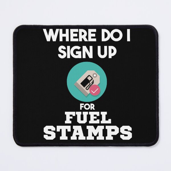 Item preview, Where Do I Sign Up For Fuel Stamps designed and sold by MrJArts.