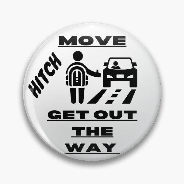 Item preview, Move Hitch Get Out The Way designed and sold by CRB1982.