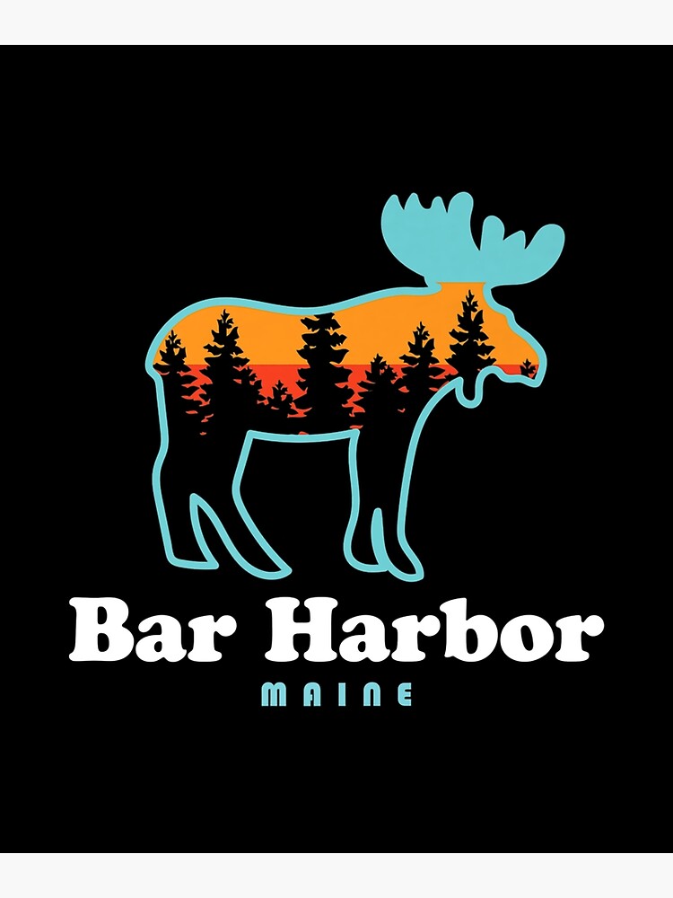 "Bar Harbor Moose Bar Harbor Maine Acadia National Park" Poster for