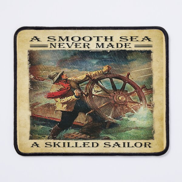Item preview, A Smooth Sea Never Made A Skilled Sailor designed and sold by HarveyHF.