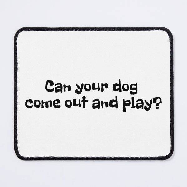 Item preview, Can your dog come out and play? | Gift for dog lover | funny dog | Playful | Text-Based | Light Background designed and sold by SidefatSayings.