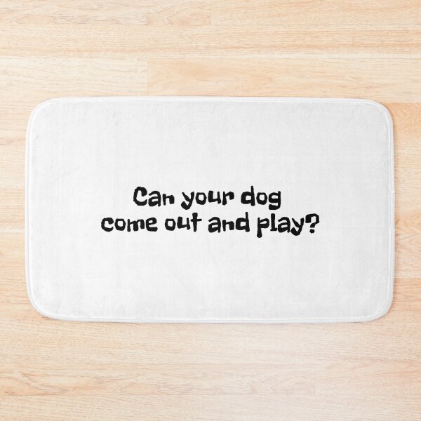 Item preview, Can your dog come out and play? | Gift for dog lover | funny dog | Playful | Text-Based | Light Background designed and sold by SidefatSayings.