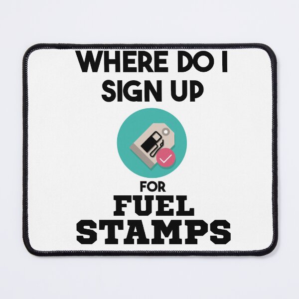 Item preview, Where Do I Sign Up For Fuel Stamps designed and sold by MrJArts.