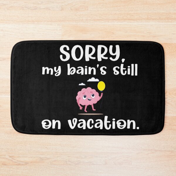 Item preview, Sorry my bain's still on vacation back to school designed and sold by CHOOSEYOURS SHOP.