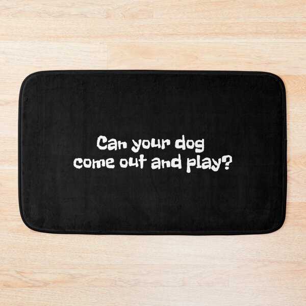 Item preview, Can your dog come out and play? | Gift for dog lover | funny dog | Playful | Text-Based | Dark Background designed and sold by SidefatSayings.
