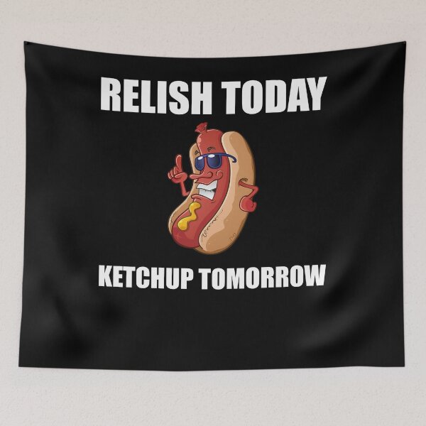 Item preview, Relish Today Ketchup Tomorrow Hot Dog Backyard BBQ designed and sold by ChristinaMauri.
