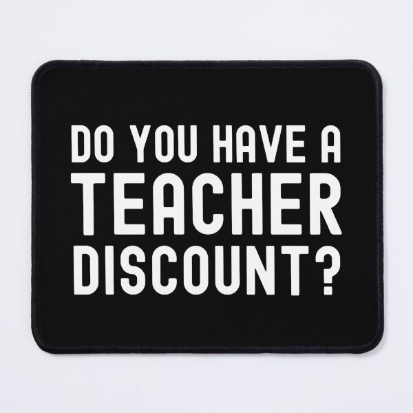 Item preview, Do You Have A Teacher Discount? - Teacher Humor, Professor Humor, Funny Professor, Funny Teacher, Funny Educator, Educator Humor designed and sold by jadedscientist.