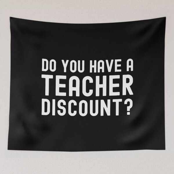 Item preview, Do You Have A Teacher Discount? - Teacher Humor, Professor Humor, Funny Professor, Funny Teacher, Funny Educator, Educator Humor designed and sold by jadedscientist.