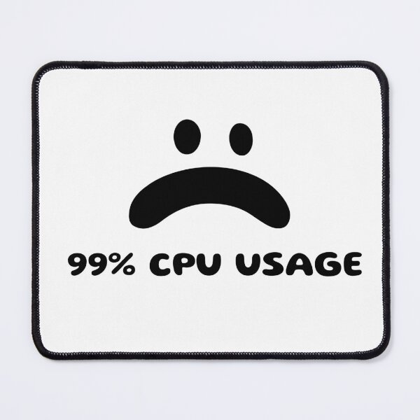 Item preview, 99% CPU Usage designed and sold by Nicheek.