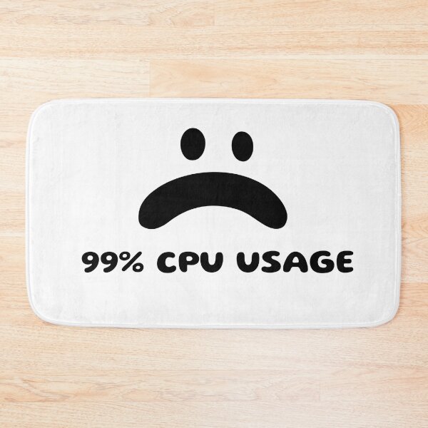Item preview, 99% CPU Usage designed and sold by Nicheek.
