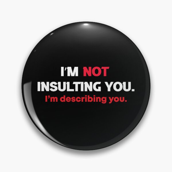 Item preview, I'm not insulting you I'm describing you designed and sold by pnkpopcorn.