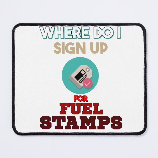 Item preview, Where Do I Sign Up For Fuel Stamps designed and sold by MrJArts.