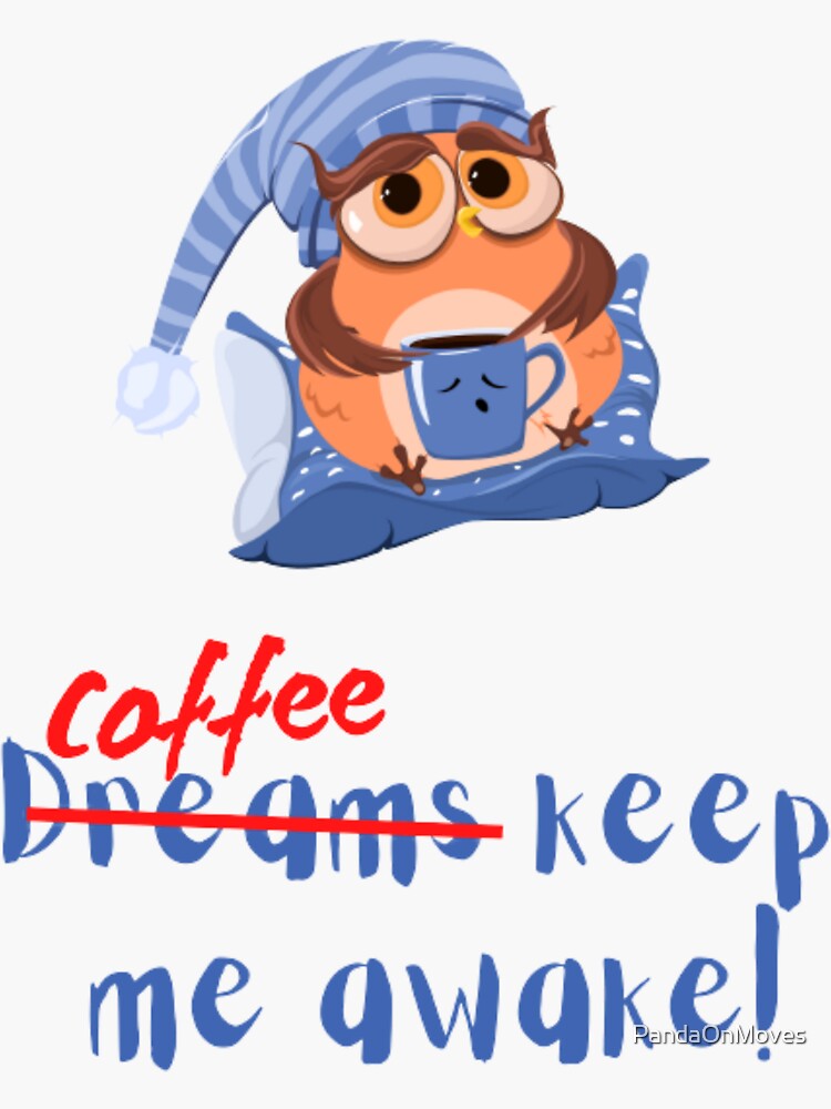 "COFFEE keeps me awake." Sticker for Sale by PandaOnMoves Redbubble