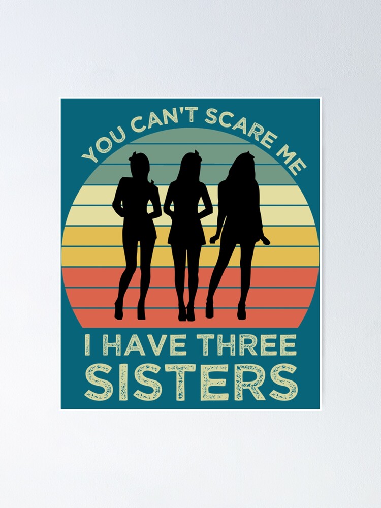 You Can_t Scare Me I Have Three Sisters Funny Brother Gift 