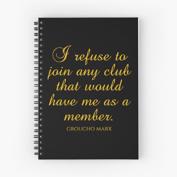 Item preview, Groucho Marx Quotes - I Refuse To Join Any Club That Would Have Me As A Member designed and sold by PhiloJourney.