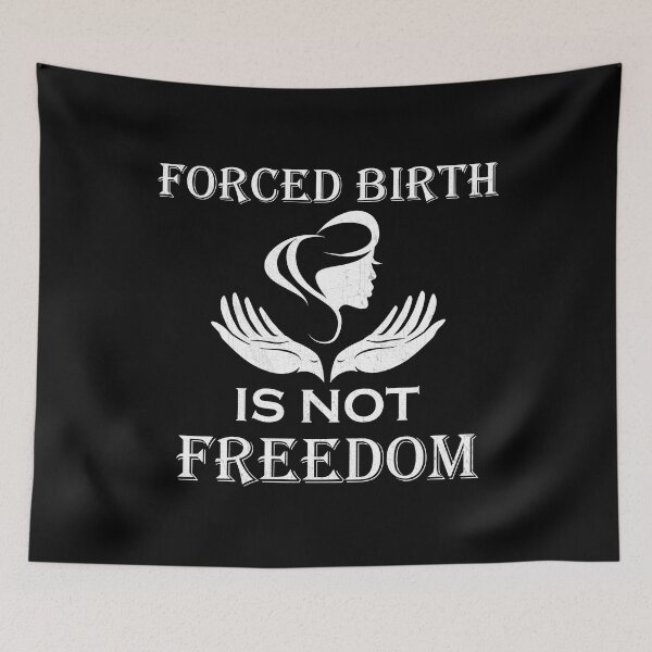 Item preview, Forced Birth Is Not Freedom designed and sold by Lacy Timms.