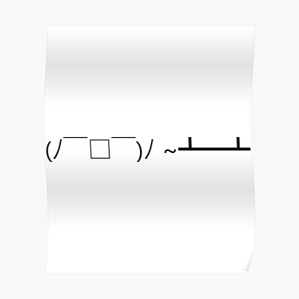 "Flipping Table Emoticon" Poster for Sale by VinaSai Redbubble