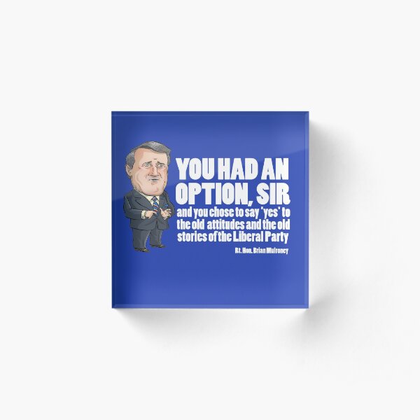 Brian Mulroney - You had an Option Acrylic Block