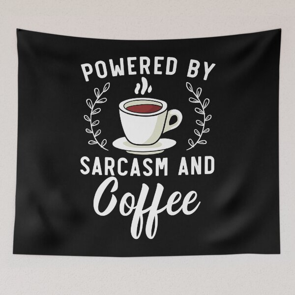 Item preview, Powered By Sarcasm And Coffee Caffeine Drinker designed and sold by BradsonTavella.