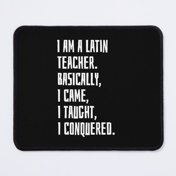 Item preview, I Am A Latin Teacher. Basically, I Came, I Taught, I Conquered designed and sold by EarlyTees.