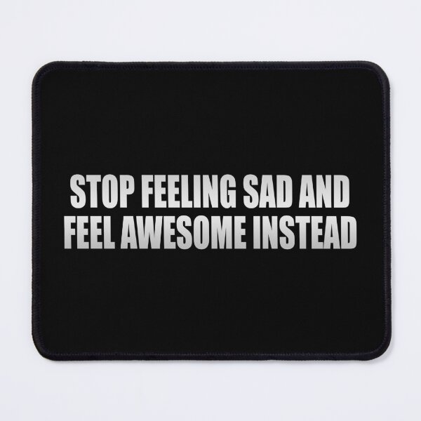 Item preview, Stop feeling sad and feel awesome instead designed and sold by Colorfulandfun.