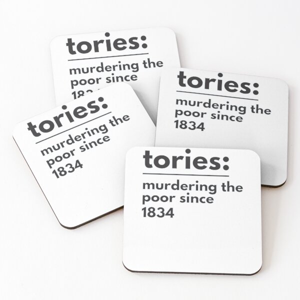 Item preview, tories murdering the poor since 1834   designed and sold by PhoxyDesignUK.