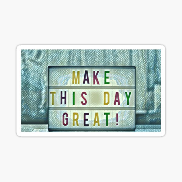  make this day great sticker for sale by graintoast redbubble