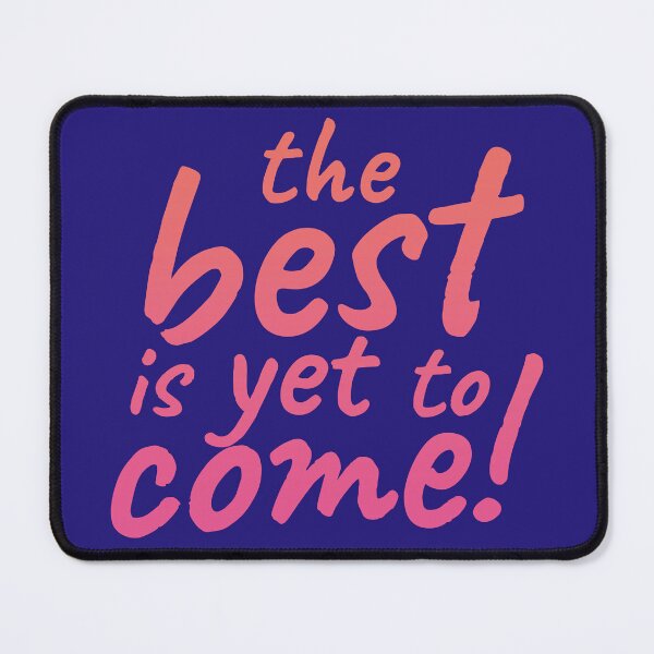 Item preview, The best is yet to come designed and sold by wd777.