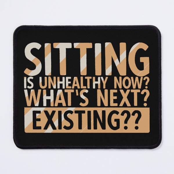 Item preview, Sitting Is Unhealthy Now? Whats Next? Existing? | Funny Quotes For Lazy People designed and sold by DrawingBoard.
