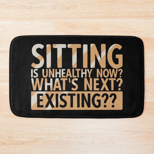 Item preview, Sitting Is Unhealthy Now? Whats Next? Existing? | Funny Quotes For Lazy People designed and sold by DrawingBoard.
