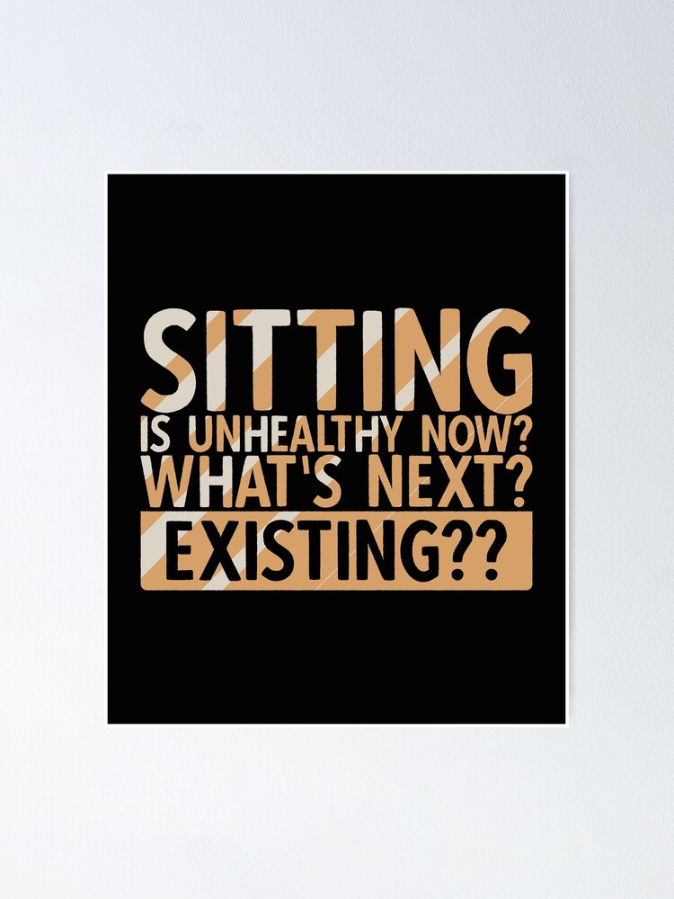 Sitting Is Unhealthy Now? Whats Next? Existing? | Funny Quotes For Lazy People Sitting Is Unhealthy Now? Whats Next? Existing? | Funny Quotes For Lazy People