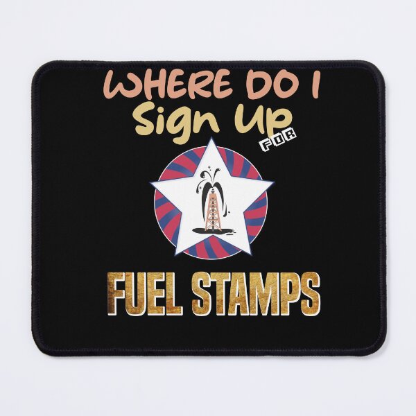 Item preview, Where Do I Sign Up For Fuel Stamps designed and sold by MrJArts.