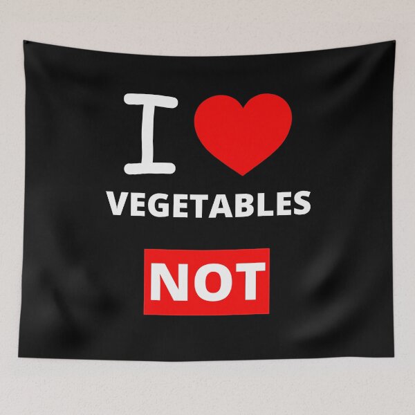 Item preview, I Love Vegetables NOT, Funny designed and sold by BetterLifeToday.