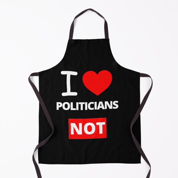 Item preview, I Love Politicians NOT, Funny designed and sold by BetterLifeToday.