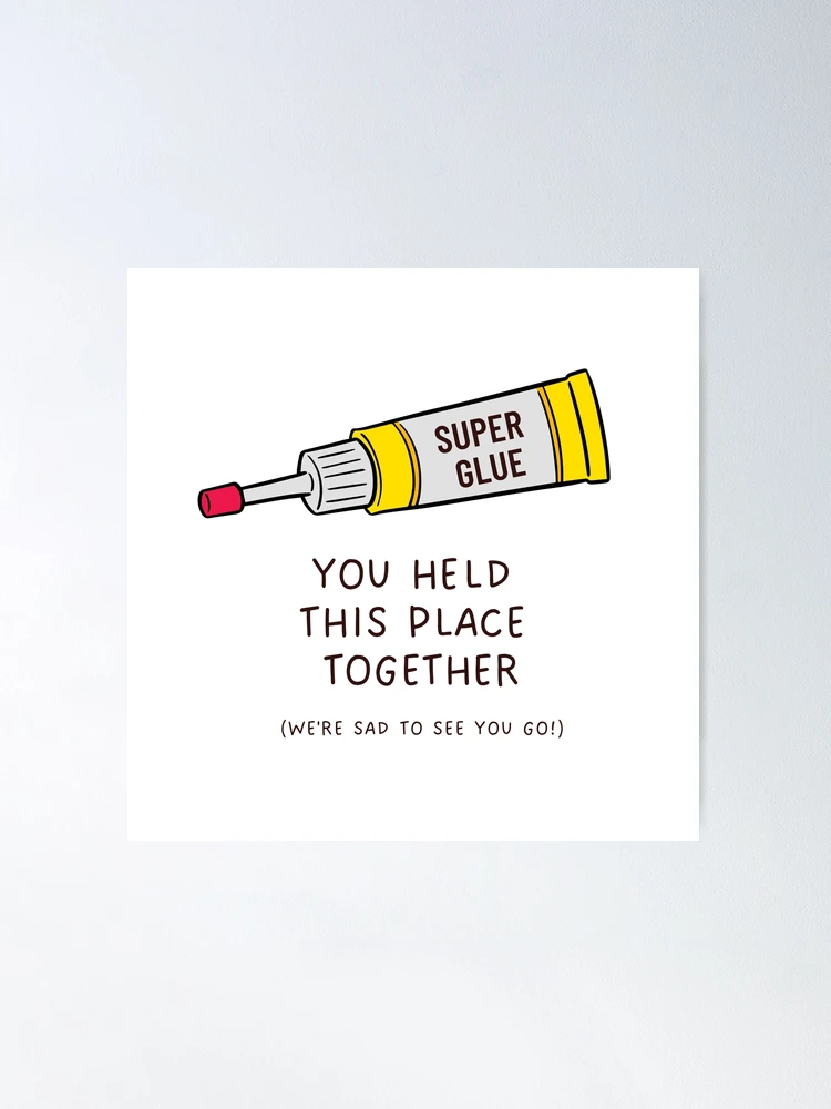 You held this place together - goodbye coworker leaving Poster for Sale by  CherieTree