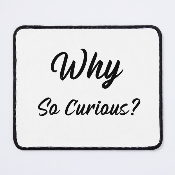 Item preview, Why So Curious? designed and sold by Echo Aesthetics.