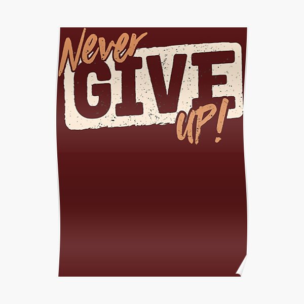 never-give-up-quot-poster-for-sale-by-ceridwenkennedy-redbubble