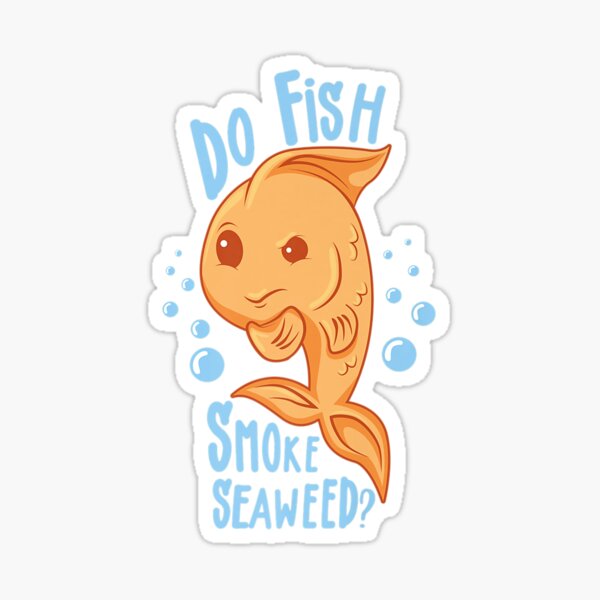 "Do Fish Smoke Seaweed Funny Fishing Aquarium Gift Premium" Sticker for