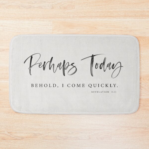 Item preview, Perhaps Today, Revelation 3:11 designed and sold by KAMdesignhaus.