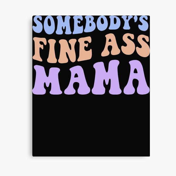 Somebody'S Fine Ass Mama Tumbler, Somebody'S Fine Ass Mama - Inspire Uplift