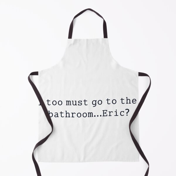 Item preview, i too must go to the bathhrom...eric? designed and sold by anikasart.