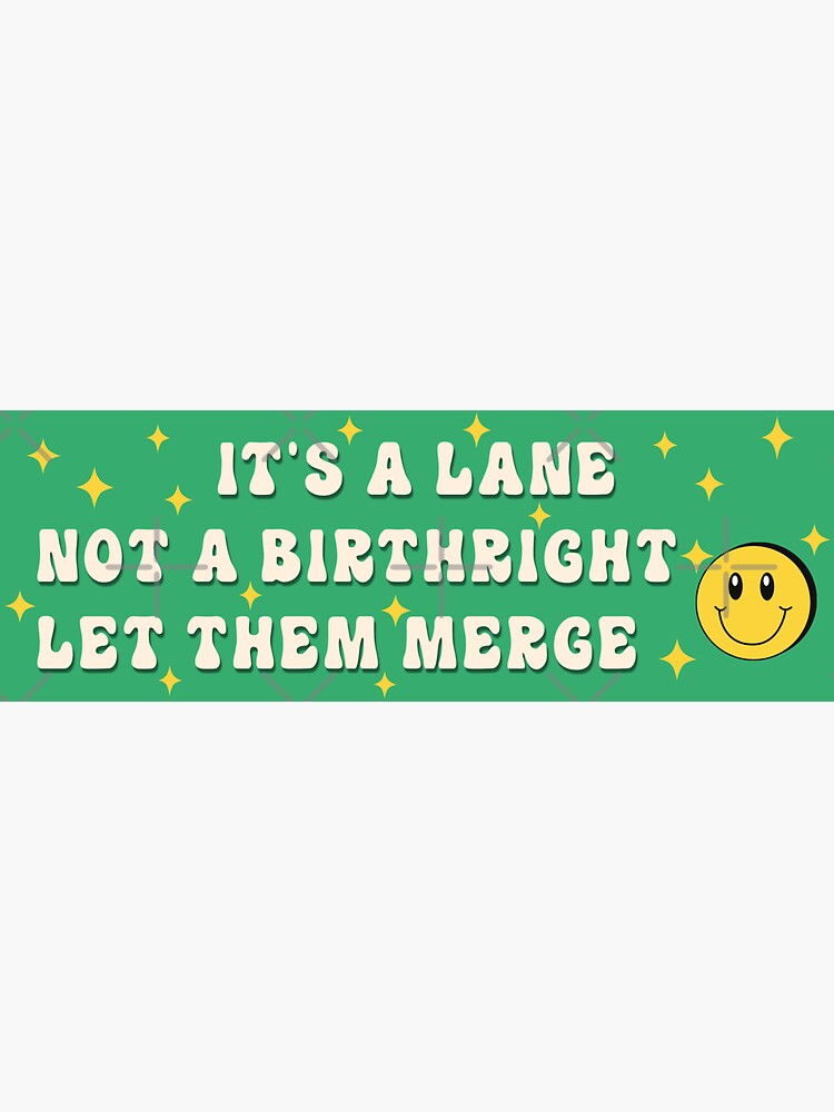 "Funny driving car warning sign It's a lane not a birthright let them