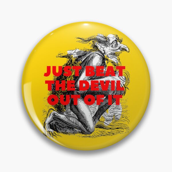 Item preview, Just Beat The Devil Out Of It designed and sold by thundercandy.