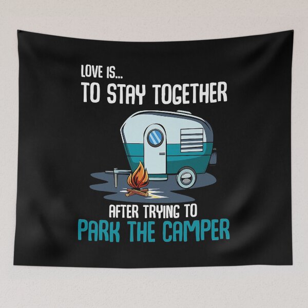 Item preview, Love Is To Stay Together After Trying To Park The Camper designed and sold by BennetJaco.