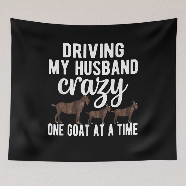 Item preview, Driving My Husband Crazy Goat Mom Goat Lover Goat Mama  designed and sold by AdonisShop.